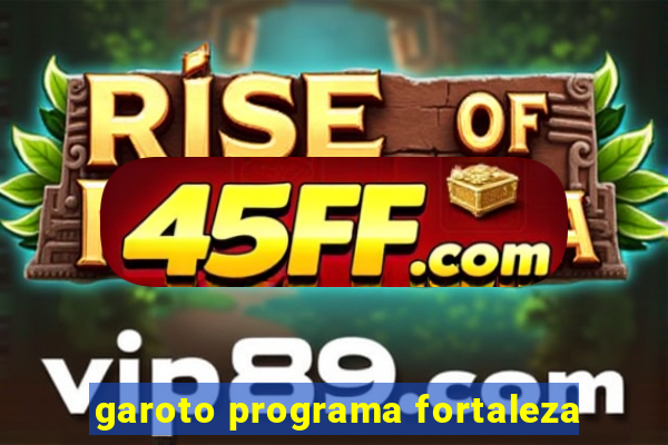 garoto programa fortaleza